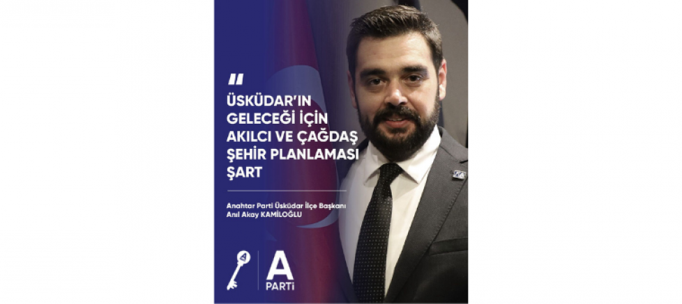 Başkan Anıl Akay Kamiloğlu:  “Üsküdar’da kentsel dönüşüm sancılı, trafik ve otopark krizi artık can güvenliği meselesi” - GÜNDEM - İnternetin Ajansı