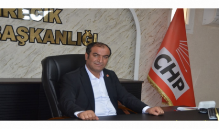 CHP Birecik İlçe Başkanı Hasan Kurt: 