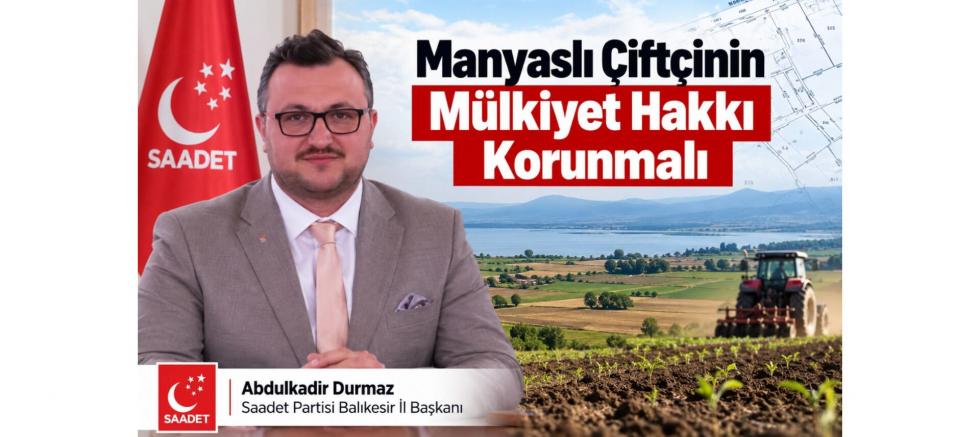 Durmaz: Manyaslı Çiftçinin Mülkiyet Hakkı Korunmalı - GÜNDEM - İnternetin Ajansı