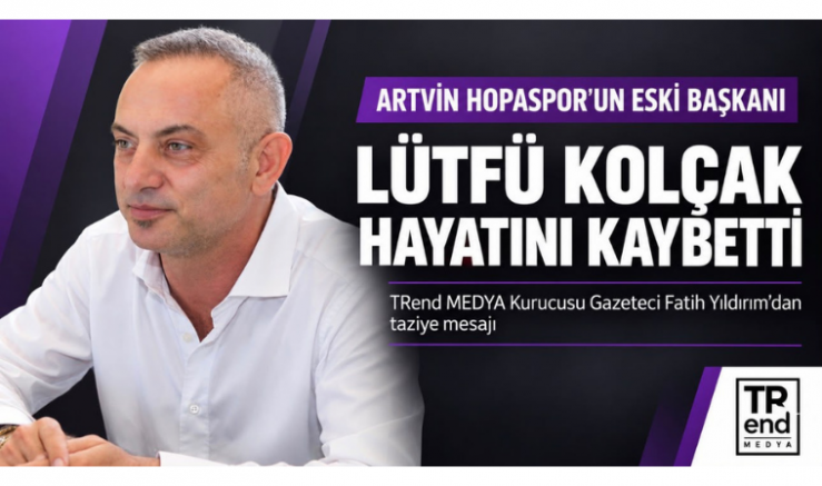 Fatih Yıldırım: Lütfü Kolçak’ı Kaybetmenin Acısını Yaşıyoruz - GÜNDEM - İnternetin Ajansı