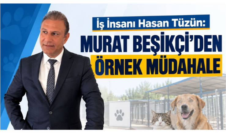 İş İnsanı Hasan Tüzün: Murat Beşikçi'den Örnek Müdahale - GÜNDEM - İnternetin Ajansı